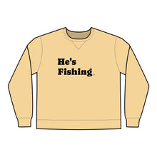 Load image into Gallery viewer, &quot;He&#39;s Fishing...&quot; Unisex Crewneck Sweatshirt
